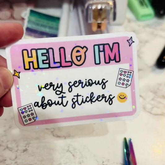 Hello, I'm very serious about stickers - Vinyl Die Cut Sticker